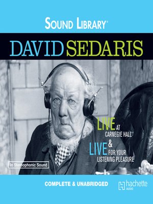 cover image of David Sedaris: Live at Carnegie Hall/Live for Your Listening Pleasure
